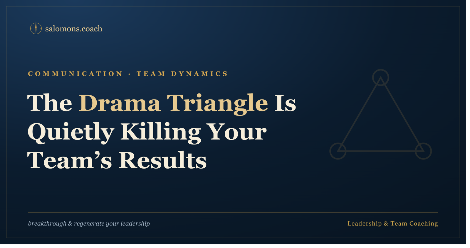Navy gradient banner with gold headline: The Drama Triangle Is Quietly Killing Your Team's Results, salomons.coach logo left.